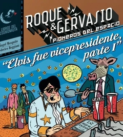 ROQUE & GERVASIO. PIONEROS DEL ESPACIO 6: ELVIS FUE VICEPRESIDENTE, PARTE I