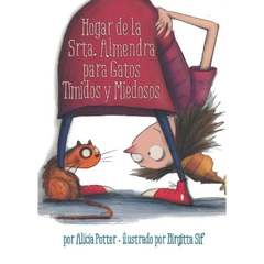 HOGAR DE LA SRTA. ALMENDRA PARA GATOS TIMIDOS Y MIEDOSOS (TAPA DURA)