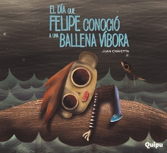 DIA QUE FELIPE CONOCIO A UNA BALLENA VIBORA, EL
