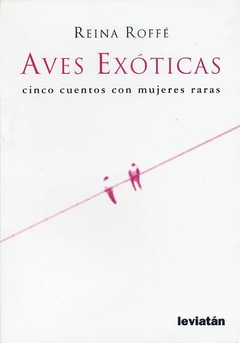 AVES EXOTICAS. CINCO CUENTOS CON MUJERES RARAS