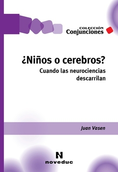 NIÑOS O CEREBROS? CUANDO LAS NEUROCIENCIAS DESCARRILAN