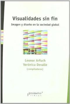 VISUALIDADES SIN FIN. IMAGEN Y DISEÑO EN LA SOCIEDAD GLOBAL