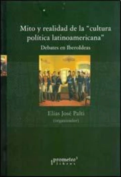 MITO Y REALIDAD DE LA CULTURA POLITICA LATINOAMERICANA. DEBATES EN IBEROLDEAS