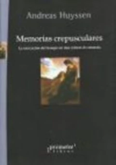 MEMORIAS CREPUSCULARES. LA MARCACION DEL TIEMPO EN UNA CULTURA DE AMNESIA