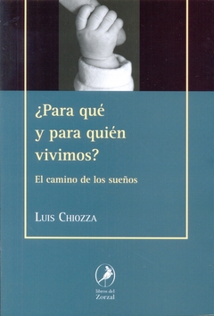 PARA QUE Y PARA QUIEN VIVIMOS? EL CAMINO DE LOS SUEÑOS