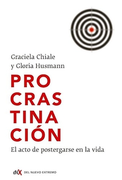 PROCRASTINACION. EL ACTO DE POSTERGARSE EN LA VIDA