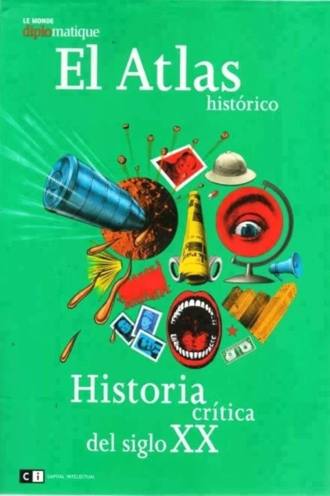 ATLAS HISTORICO, EL. HISTORIA CRITICA DEL SIGLO XX
