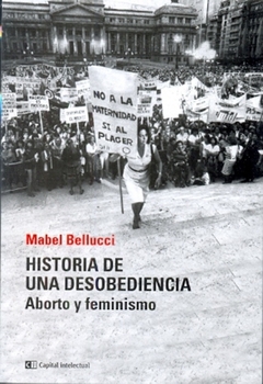 HISTORIA DE UNA DESOBEDIENCIA. ABORTO Y FEMINISMO