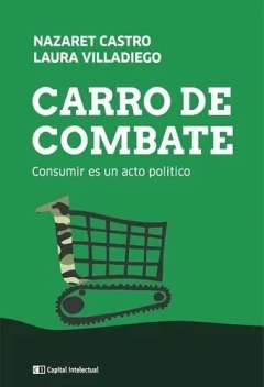 CARRO DE COMBATE. CONSUMIR ES UN ACTO POLITICO