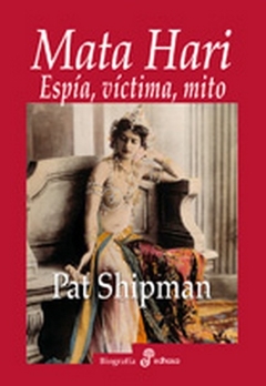 MATA HARI. ESPIA, VICTIMA, MITO