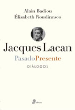 JACQUES LACAN . PASADO - PRESENTE. DIALOGOS