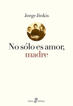 NO SOLO ES AMOR MADRE