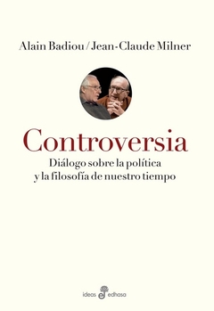 CONTROVERSIA. DIALOGOS SOBRE LA POLITICA Y LA FILOSOFIA DE NUESTRO TIEMPO