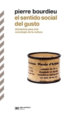 SENTIDO SOCIAL DEL GUSTO, EL. ELEMENTOS PARA UNA SOCIOLOGIA DE LA CULTURA