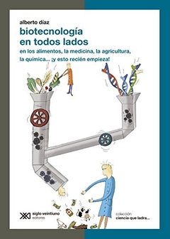 BIOTECNOLOGIA EN TODOS LADOS (COL. CIENCIA QUE LADRA)