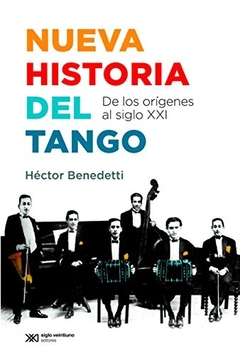NUEVA HISTORIA DEL TANGO. DE LOS ORIGENES AL SIGLO XXI