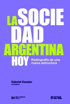 SOCIEDAD ARGENTINA HOY, LA. RADIOGRAFIA DE UNA NUEVA ESTRUCTURA