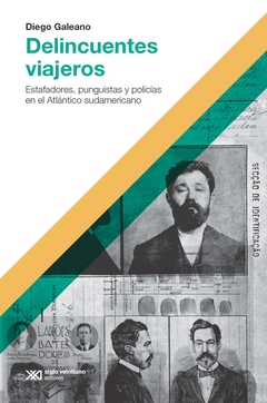 DELINCUENTES VIAJEROS. ESTAFADORES, PUNGUISTAS Y POLICIAS EN EL ATLANTICO SUDAMERICANO