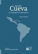 AGUSTIN CUEVA. EL PENSAMIENTO IRREVERENTE
