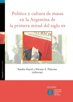 POLITICA Y CULTURA DE MASAS EN LA ARGENTINA DELA PRIMERA MITAD DEL SIGLO XX