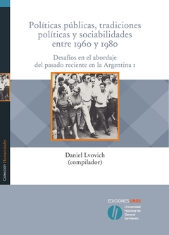POLITICAS PUBLICAS, TRADICIONES POLITICAS Y SOCIABILIDADES ENTRE 1960 Y 1980