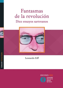 FANTASMAS DE LA REVOLUCION . DIEZ ENSAYOS SARTREANOS
