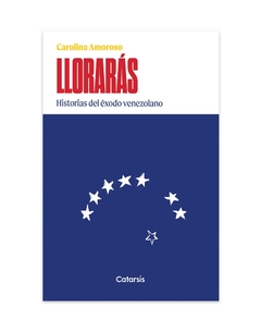 LLORARAS: HISTORIA DEL EXODO VENEZOLANO