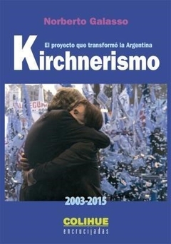 KIRCHNERISMO 2003-2015: EL PROYECTO QUE TRANSFORMO LA ARGENTINA