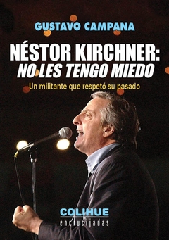 NESTOR KIRCHNER: NO LES TENGO MIEDO