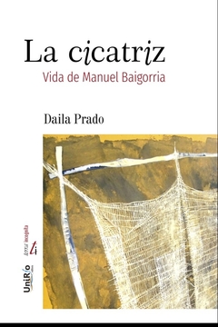 LA CICATRIZ: VIDA DE MANUEL BAIGORRIA