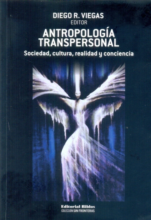 ANTROPOLOGIA TRANSPERSONAL. SOCIEDAD, CULTURA, REALIDAD Y CONCIENCIA