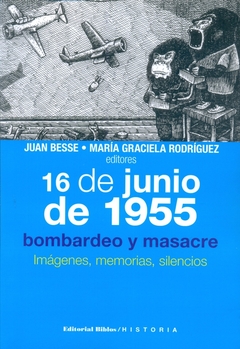 16 DE JUNIO DE 1955. BOMBARDEO Y MASACRE