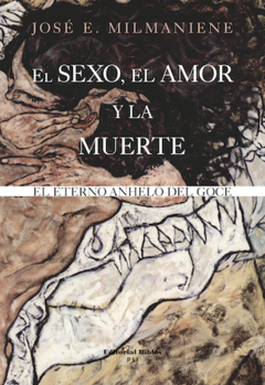 SEXO, EL AMOR Y LA MUERTE: EL ETERNO ANHELO DEL GOCE, EL