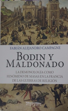 BODIN Y MALDONADO. LA DEMONOLOGIA COMO FENOMENO DE MASAS EN LA FRANCIA DE LAS GUERRAS DE RELIGION
