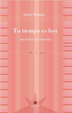 TU TIEMPO ES HOY. UNA HISTORIA DE ALMENDRA