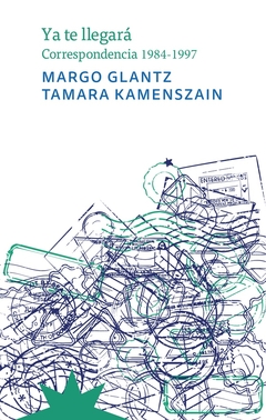 YA TE LLEGARA. CORRESPONDENCIA 1984- 1997