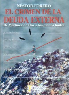 CRIMEN DE LA DEUDA EXTERNA, EL. DE MARTINEZ DE HOZ A LOS FONDOS BUITRES