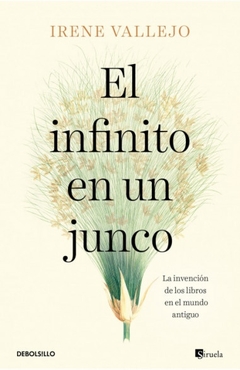 INFINITO EN UN JUNCO, EL. LA INVENCION DE LOS LIBROS EN EL MUNDO ANTIGUO