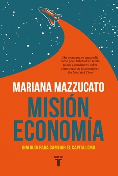 MISION ECONOMIA. UNA GUIA PARA CAMBIAR EL CAPITALISMO