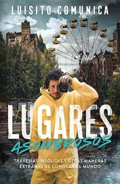 LUGARES ASOMBROSOS. TRAVESIAS INSOLITAS
