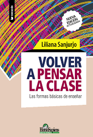 VOLVER A PENSAR LA CLASE. LAS FORMAS BASICAS DE ENSEÑAR