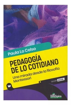 PEDAGOGÍA DE LO COTIDIANO. UNA MIRADA DESDE LA FILOSOFÍA MONTESSORI