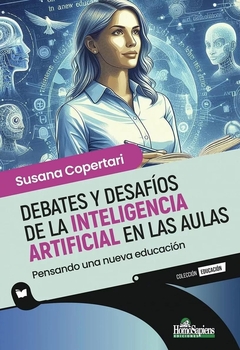 DEBATES Y DESAFIOS DE LA INTELIGENCIA ARTIFICIAL EN LAS AULAS