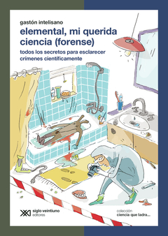 ELEMENTAL, MI QUERIDA CIENCIA (FORENSE) COL. CIENCIA QUE LADRA