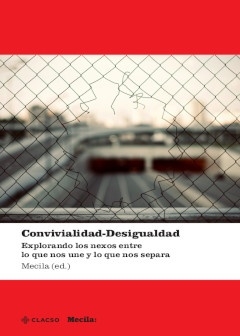 CONVIVIALIDAD-DESIGUALDAD. EXPLORANDO LOS NEXOS ENTRE LO QUE NOS UNE Y LO QUE NOS SEPARA