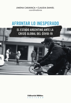 AFRONTAR LO INESPERADO. EL ESTADO ARGENTINO ANTE LA CRISIS GLOBAL DEL COVID-19