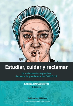 ESTUDIAR, CUIDAR Y RECLAMAR. LA ENFERMERIA ARGENTINA DURANTE LA PANDEMIA DE COVID-19