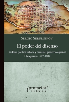 PODER DEL DISENSO, EL. CULTURA POLITICA URBANA Y CRISIS DEL GOBIERNO ESPAÑOL