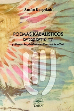 POEMAS KABALISTICOS. 54 POEMAS INSPIRADOS EN LAS PARASHOT DE LA TORA