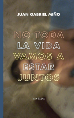 NO TODA LA VIDA VAMOS A ESTAR JUNTOS